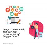 Belajar, Bertumbuh dan Berilmu Bersama ODOP Blogger Squad