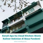 Kenali Apa Itu Cloud Kitchen: Bisnis Kuliner Kekinian di Masa Pandemi