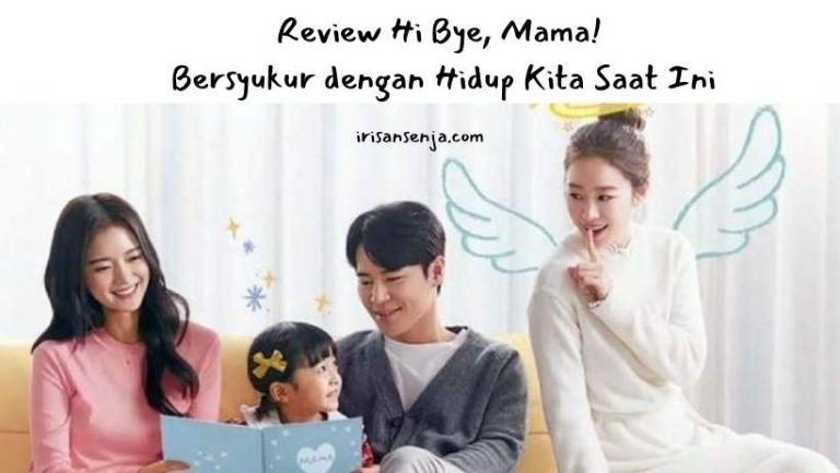 Review Hi Bye, Mama! Bersyukur dengan Hidup Kita Saat Ini