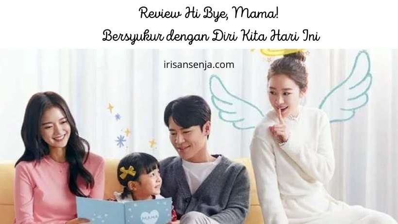 Review Hi Bye, Mama! Bersyukur dengan Diri Kita Hari Ini