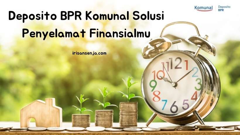Deposito BPR Komunal Solusi Penyelamat Finansialmu