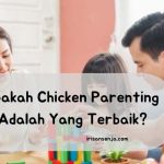 Apakah Chicken Parenting Adalah Yang Terbaik?