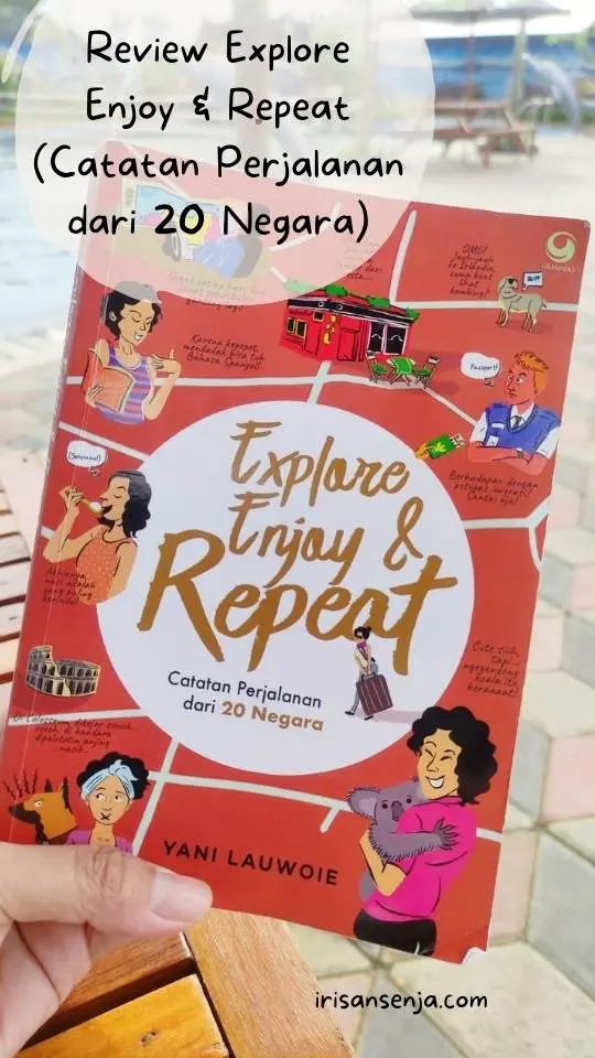 Membaca buku Explore Enjoy & Repeat (Catatan Perjalanan dari 20 Negara) membuat kamu ikut bertualang melewati berbagai kisah tegang, unik, menggemaskan, dan menggembirakan yang ditulis kak Yani Lauwoie.