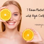 7 Rahasia Manfaat Vitamin C untuk Wajah Cantik dan Sehat