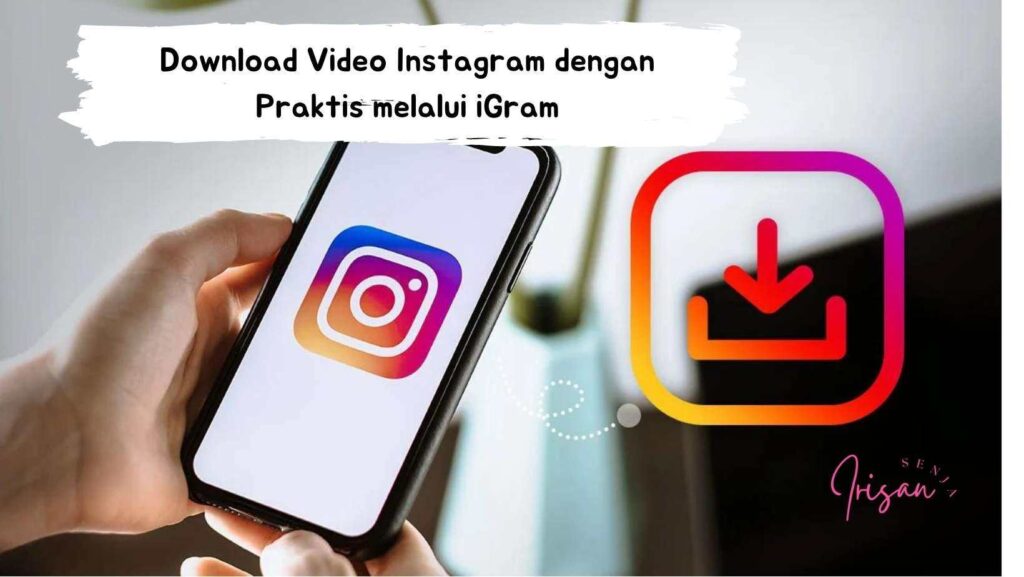 download video instagram dengan iGram