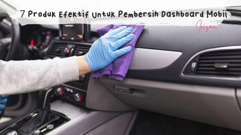 Produk efektif membersihkan dashboard mobil