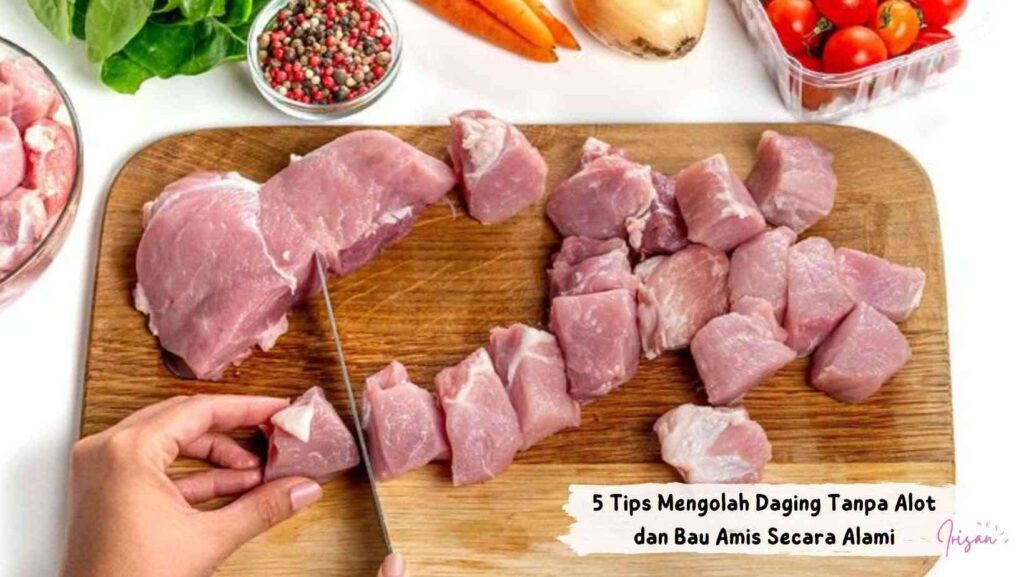 5 tips mengolah daging tanpa alot dan amis