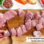5 tips mengolah daging tanpa alot dan amis