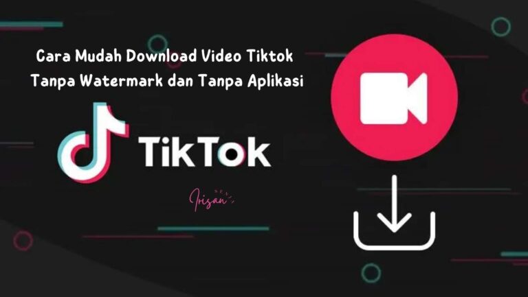 Cara Mudah Download Video Tiktok Tanpa Watermark dan Tanpa Aplikasi