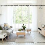 Tips desain interior rumah gaya minimalis cantik dan modern
