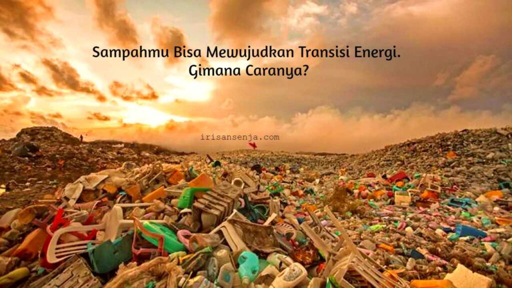 sampah mewujudkan transisi energi