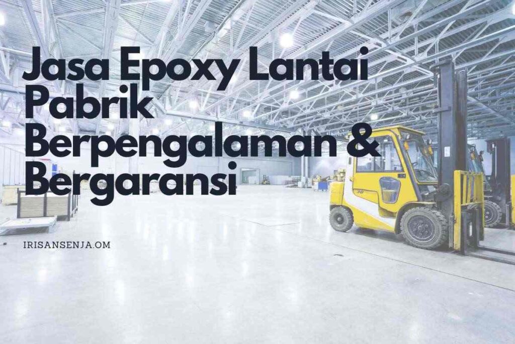 Jasa Epoxy Lantai Pabrik Berpengalaman & Bergaransi