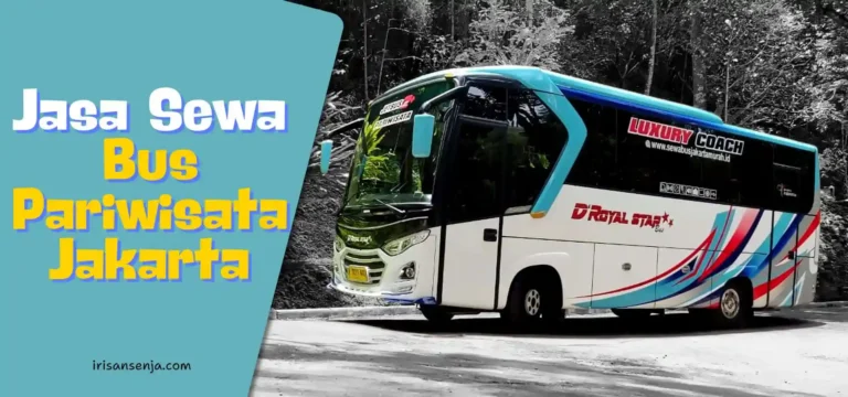 Cara Mencari jasa Sewa Bus Pariwisata Jakarta Terpercaya